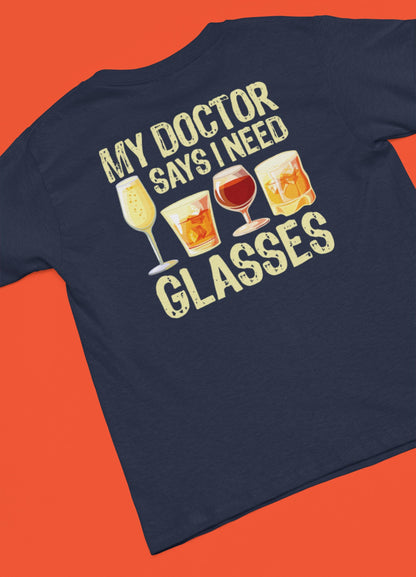 Funny Alcohol Quote T-Shirt – “My Doctor Says I Need Glasses” Drinking Joke Tee