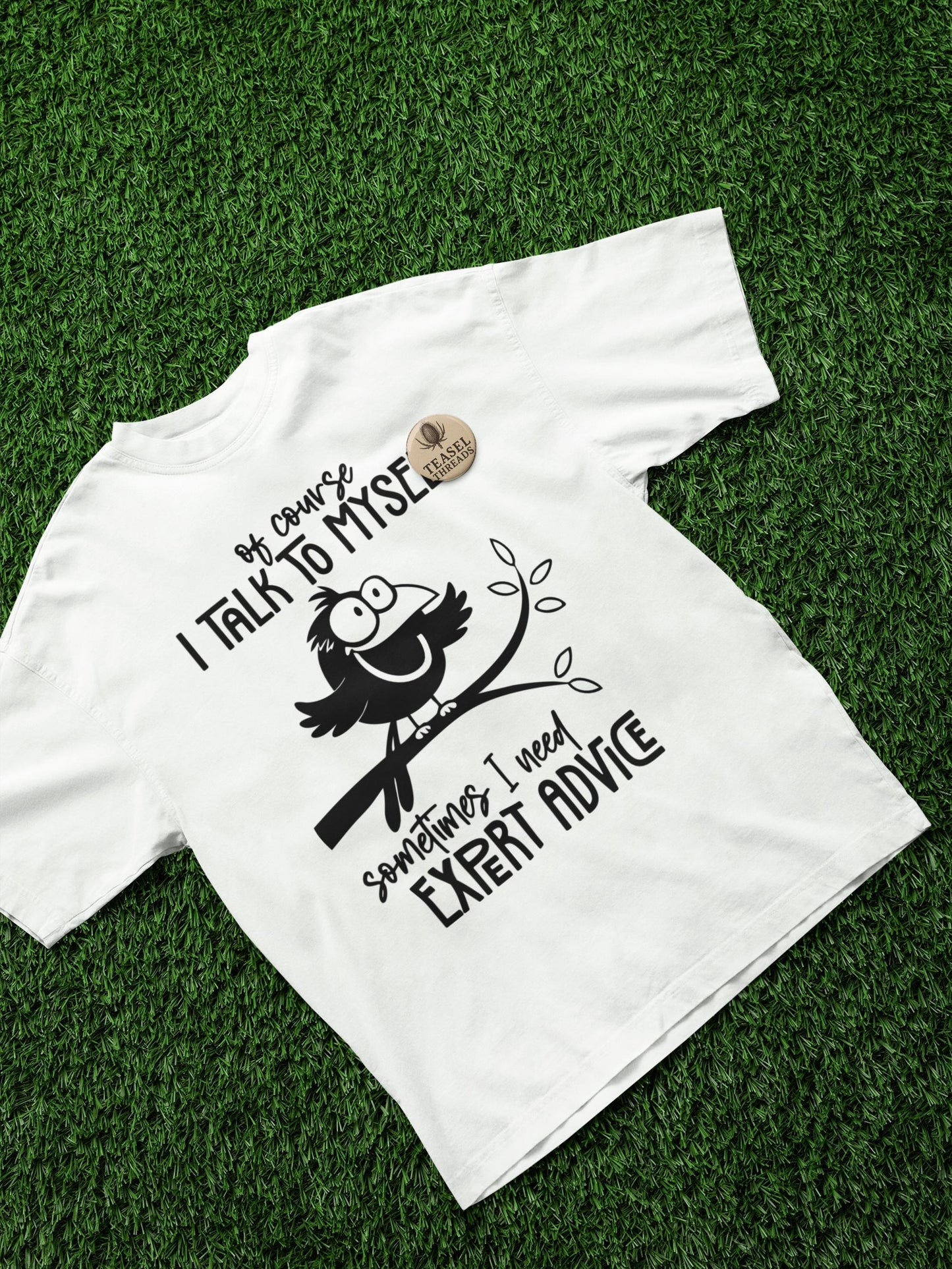 Funny Bird Graphic Tee - "Of Course I Talk to Myself" Quote T-Shirt