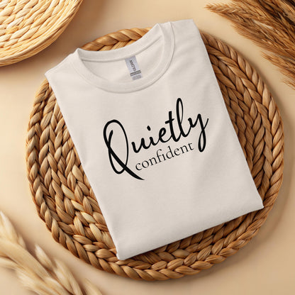 Women's Quietly Confident T-Shirt | Minimalist Empowering Quote Tee | 100% Cotton Shirt