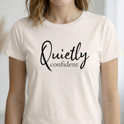 Women's Quietly Confident T-Shirt | Minimalist Empowering Quote Tee | 100% Cotton Shirt