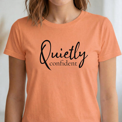 Women's Quietly Confident T-Shirt | Minimalist Empowering Quote Tee | 100% Cotton Shirt