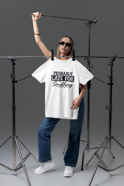 Funny Graphic Tee, Probably Late, Unisex Cotton Blend T-Shirt