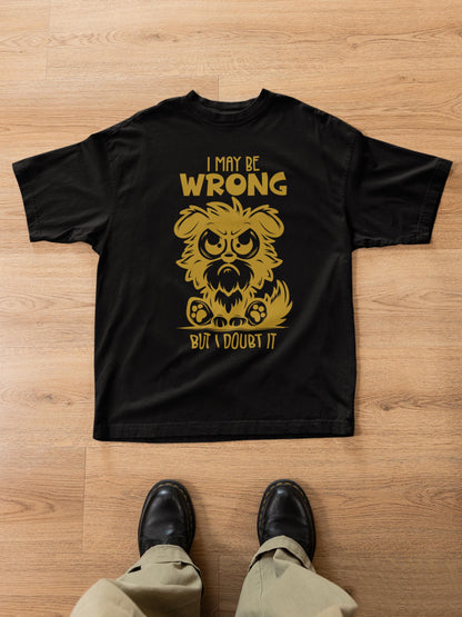 Grumpy Dog T-Shirt, Sarcastic Humor Quote Tee, Unisex Fit