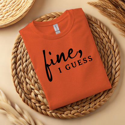 Fine, I Guess Sarcastic Cotton T-Shirt – Minimalist Dry Humor Quote Top