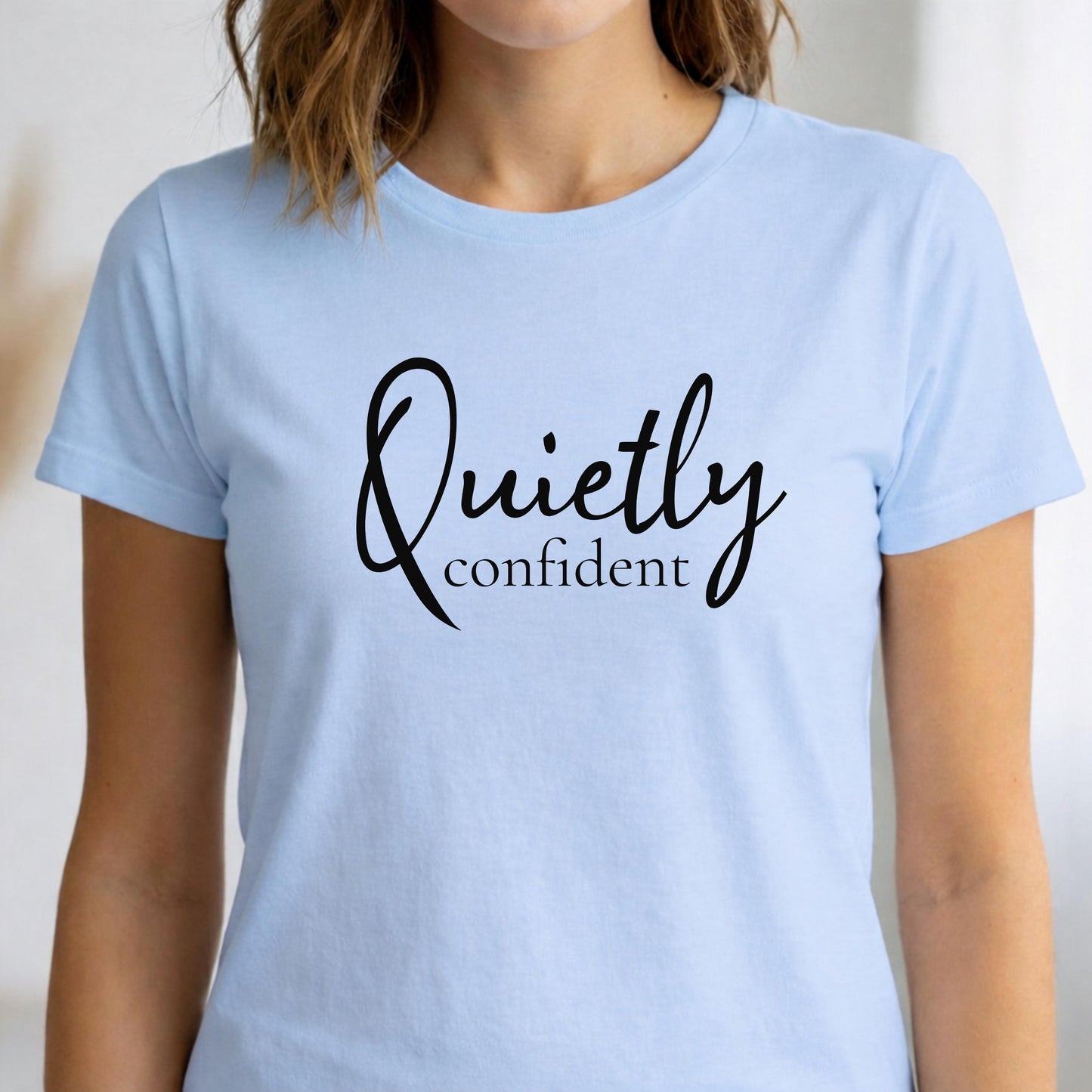 Women's Quietly Confident T-Shirt | Minimalist Empowering Quote Tee | 100% Cotton Shirt
