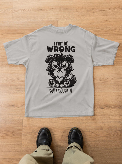 Grumpy Dog T-Shirt, Sarcastic Humor Quote Tee, Unisex Fit