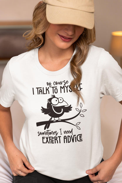 Funny Bird Graphic Tee - "Of Course I Talk to Myself" Quote T-Shirt