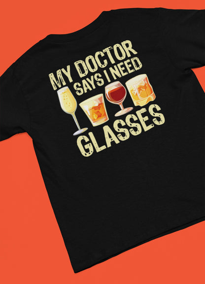 Funny Alcohol Quote T-Shirt – “My Doctor Says I Need Glasses” Drinking Joke Tee
