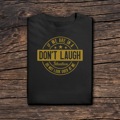 Sarcastic Humor T-Shirt, Inappropriate Laughers, Funny Coworker Gift