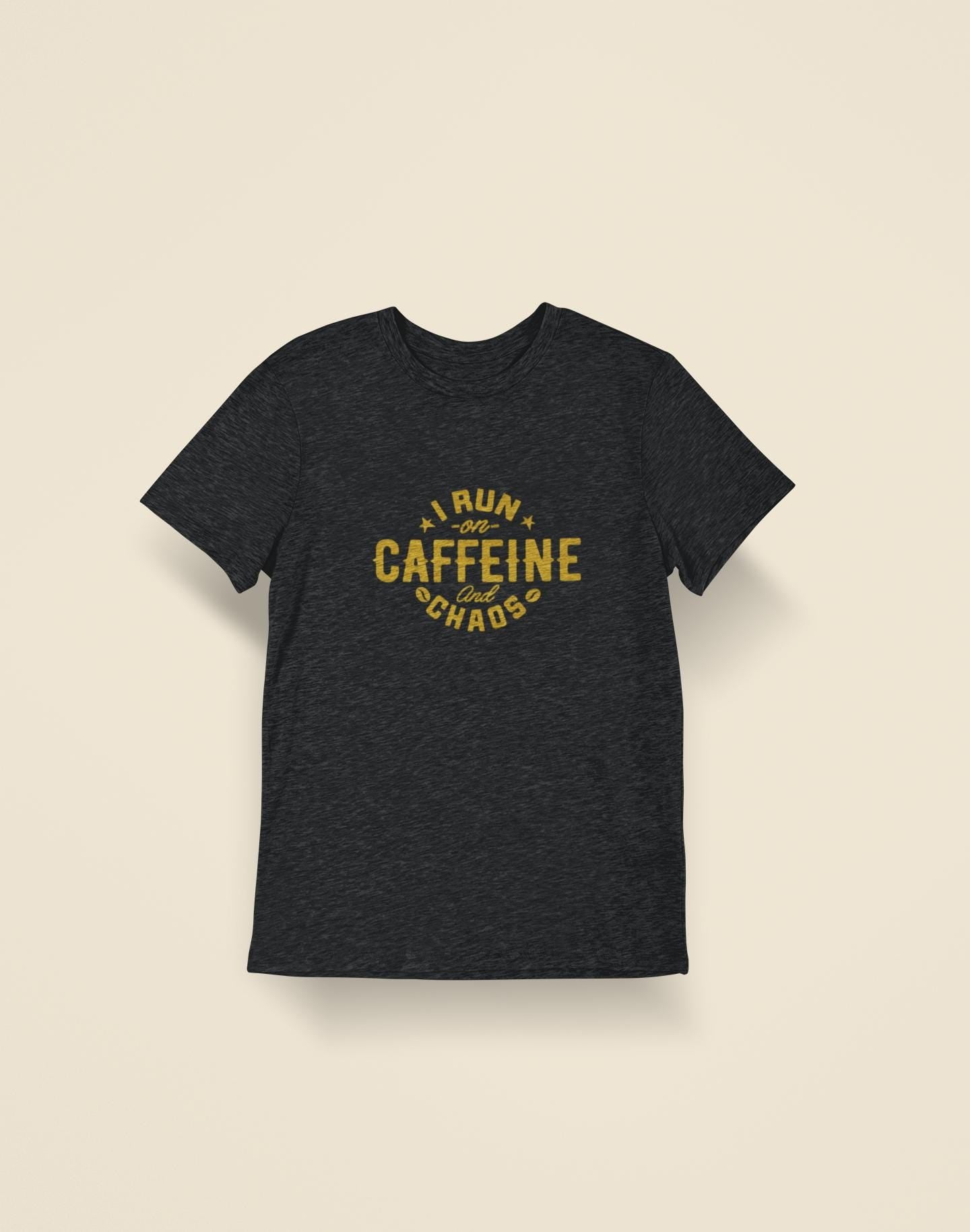 I Run on Caffeine and Chaos T-Shirt - Funny Unisex Cotton Tee - Coffee Lover Gift