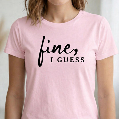 Fine, I Guess Sarcastic Cotton T-Shirt – Minimalist Dry Humor Quote Top