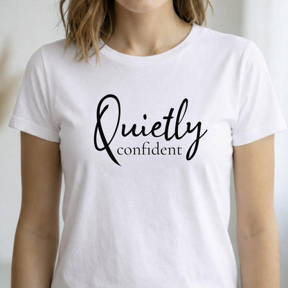 Women's Quietly Confident T-Shirt | Minimalist Empowering Quote Tee | 100% Cotton Shirt