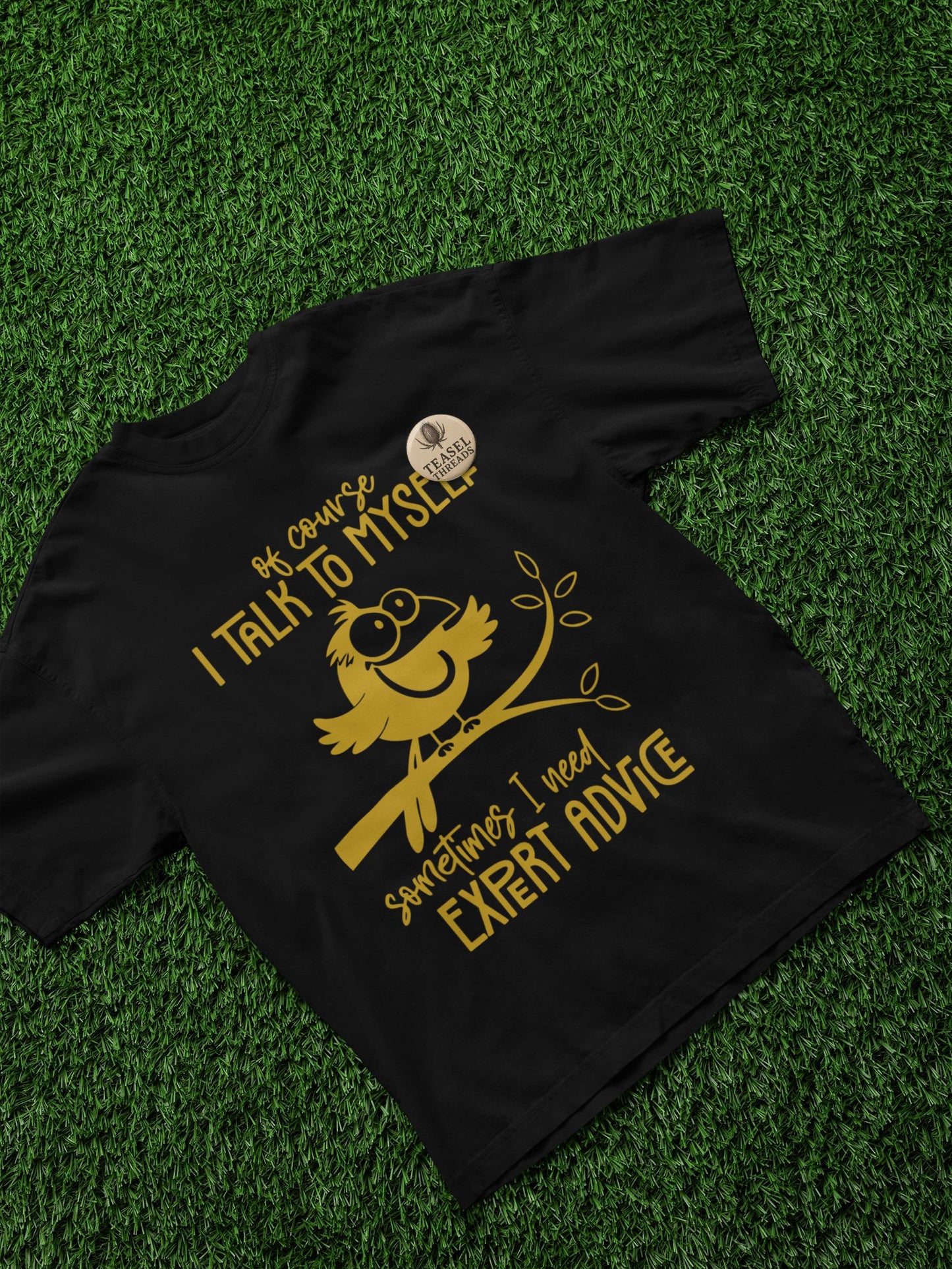 Funny Bird Graphic Tee - "Of Course I Talk to Myself" Quote T-Shirt